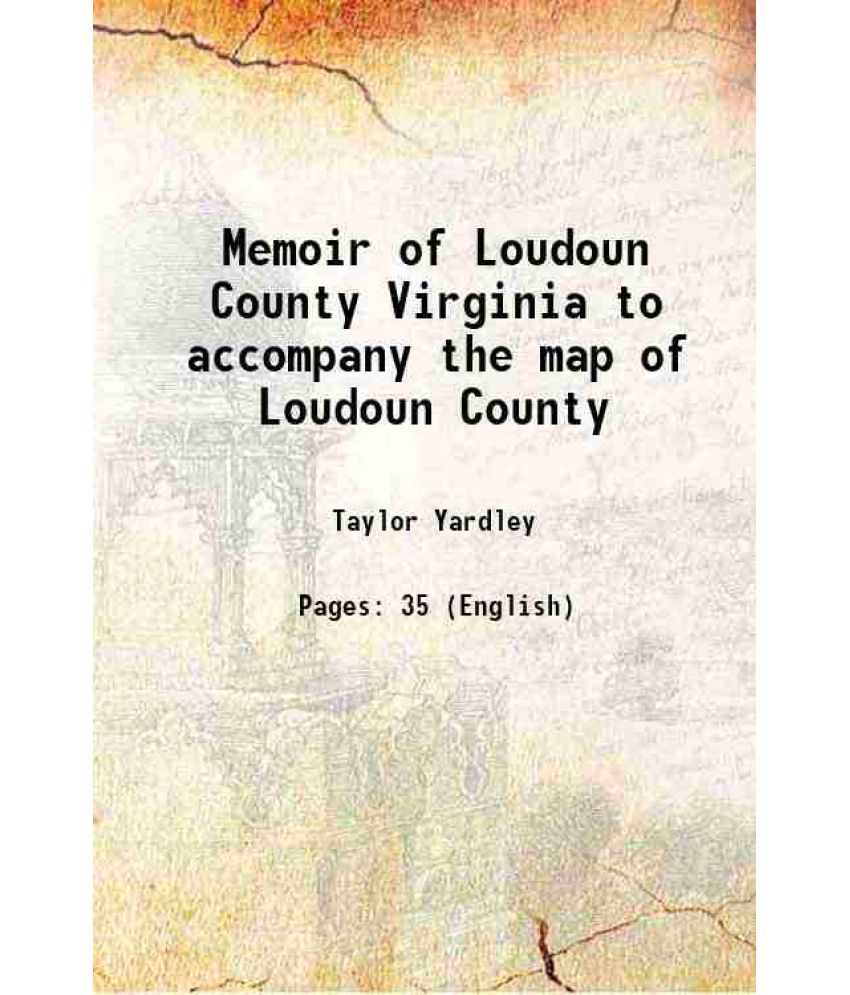     			Memoir of Loudon County, Virginia to accompany the map of Loudon County 1853 [Hardcover]