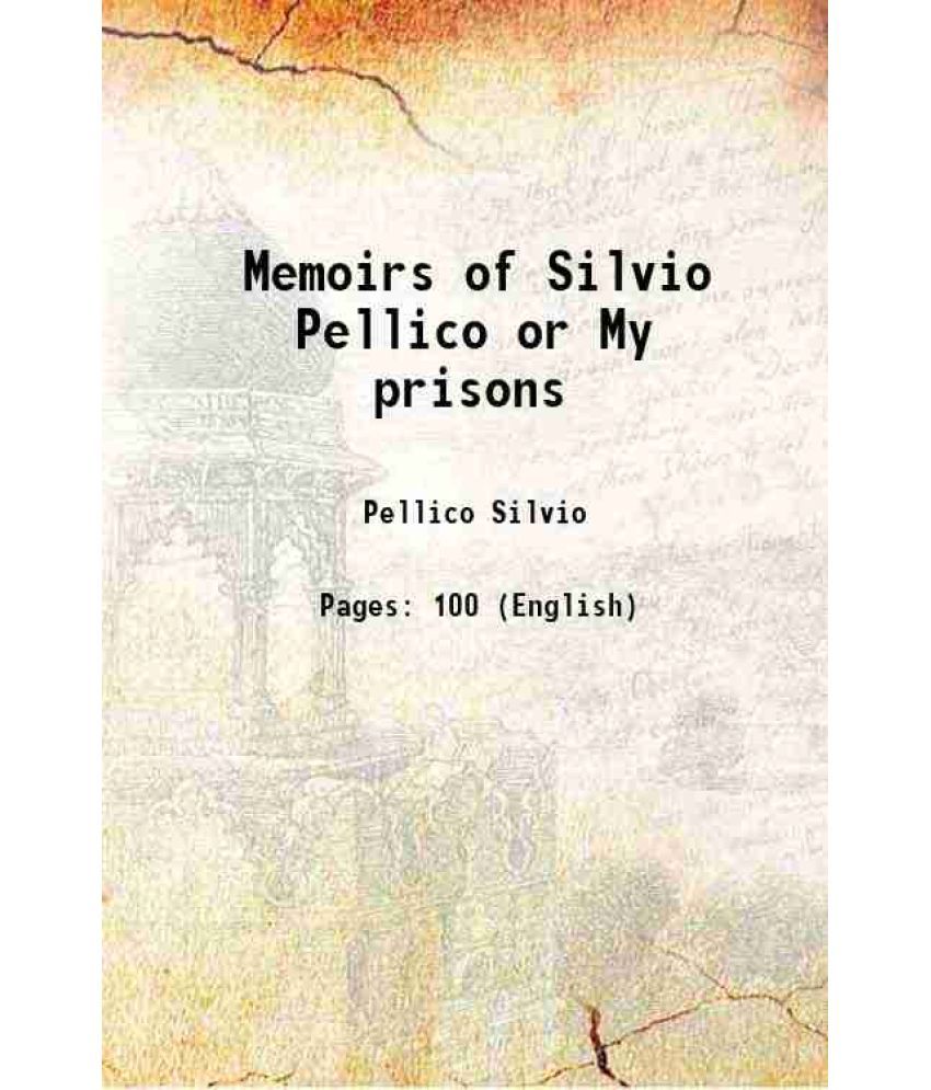     			Memoirs of Silvio Pellico or My prisons 1844 [Hardcover]