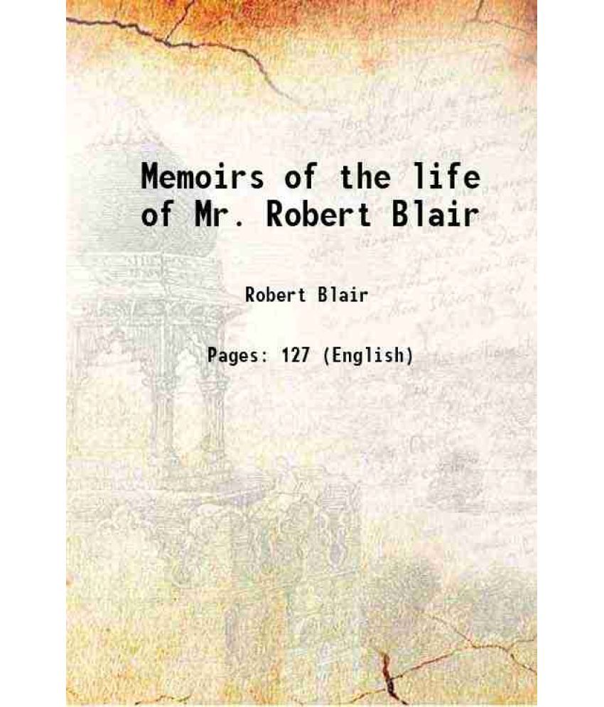     			Memoirs of the life of Mr. Robert Blair 1754 [Hardcover]