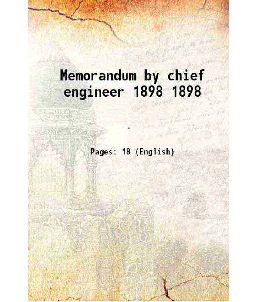     			Memorandum by chief engineer Volume 1898 1898 [Hardcover]