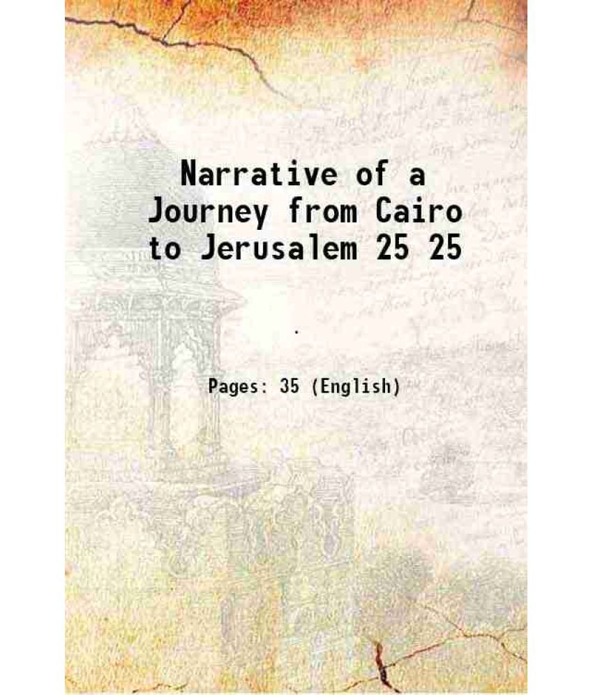     			Narrative of a Journey from Cairo to Jerusalem Volume 25 1855 [Hardcover]