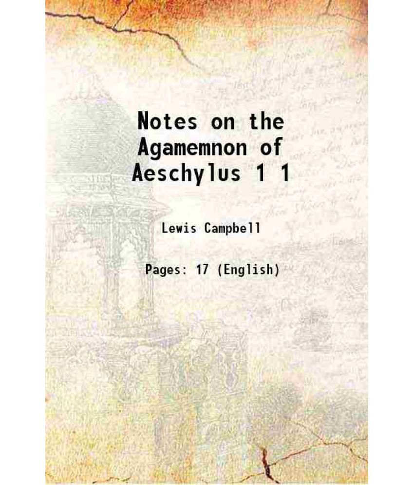     			Notes on the Agamemnon of Aeschylus Volume 1 1880 [Hardcover]