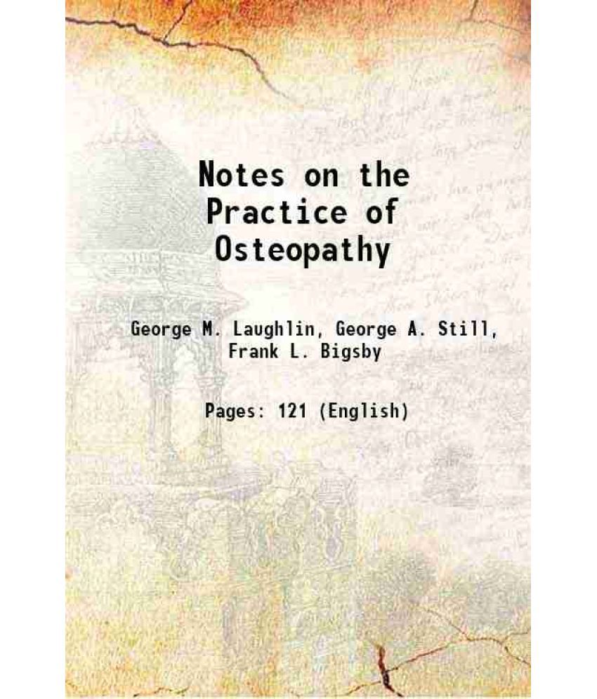     			Notes on the Practice of Osteopathy 1914 [Hardcover]