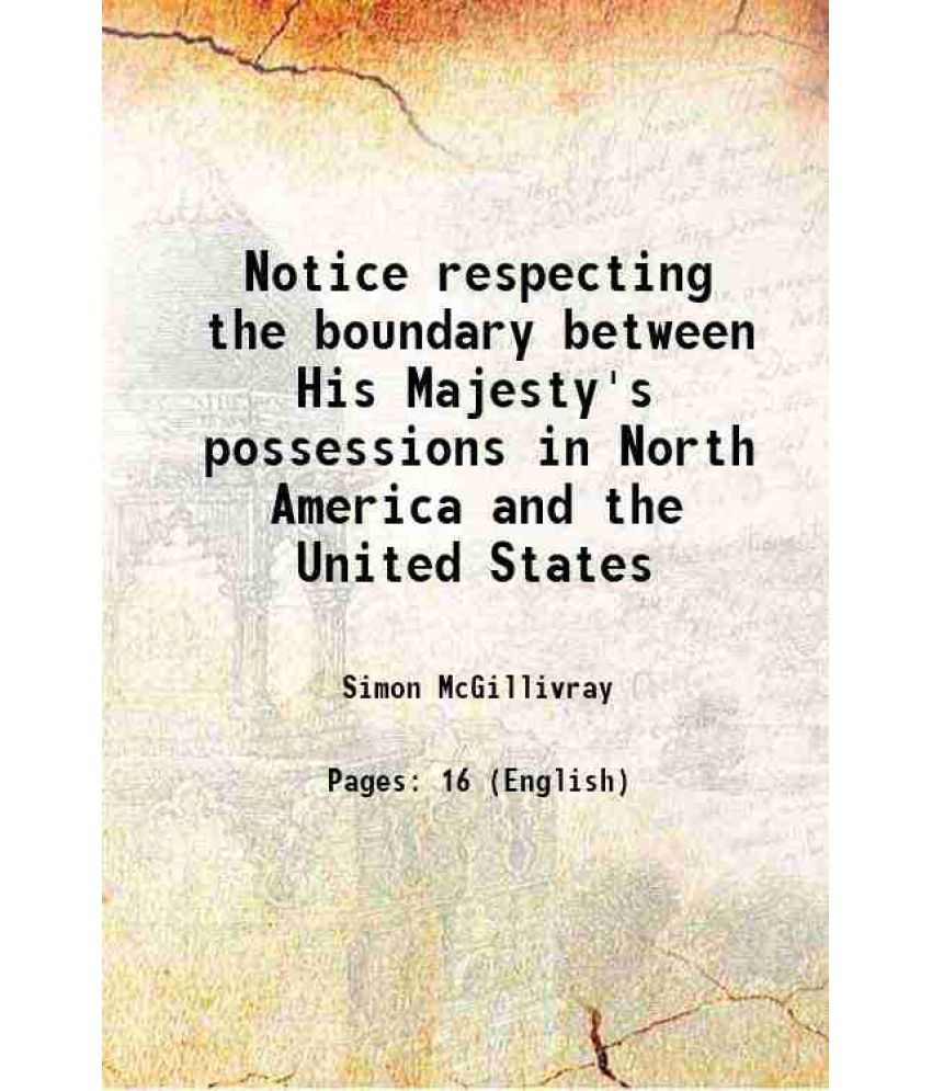     			Notice respecting the boundary between His Majesty's possessions in North America and the United States 1817 [Hardcover]