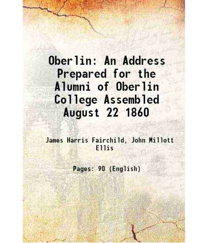     			Oberlin An Address Prepared for the Alumni of Oberlin College Assembled August 22 1860 1871 [Hardcover]