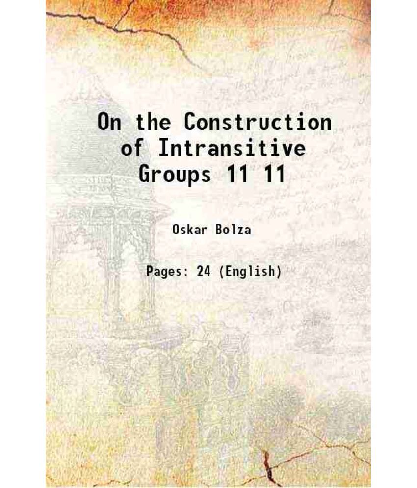     			On the Construction of Intransitive Groups Volume 11 1889 [Hardcover]