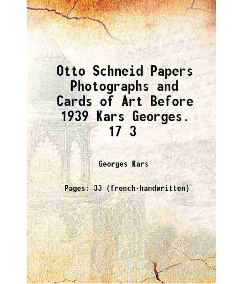     			Otto Schneid Papers Photographs and Cards of Art Before 1939 Kars Georges. 17 3 [Hardcover]