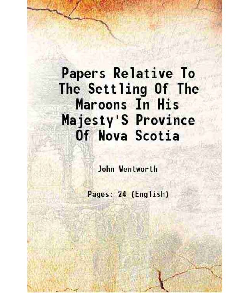     			Papers Relative To The Settling Of The Maroons In His Majesty'S Province Of Nova Scotia 1798 [Hardcover]