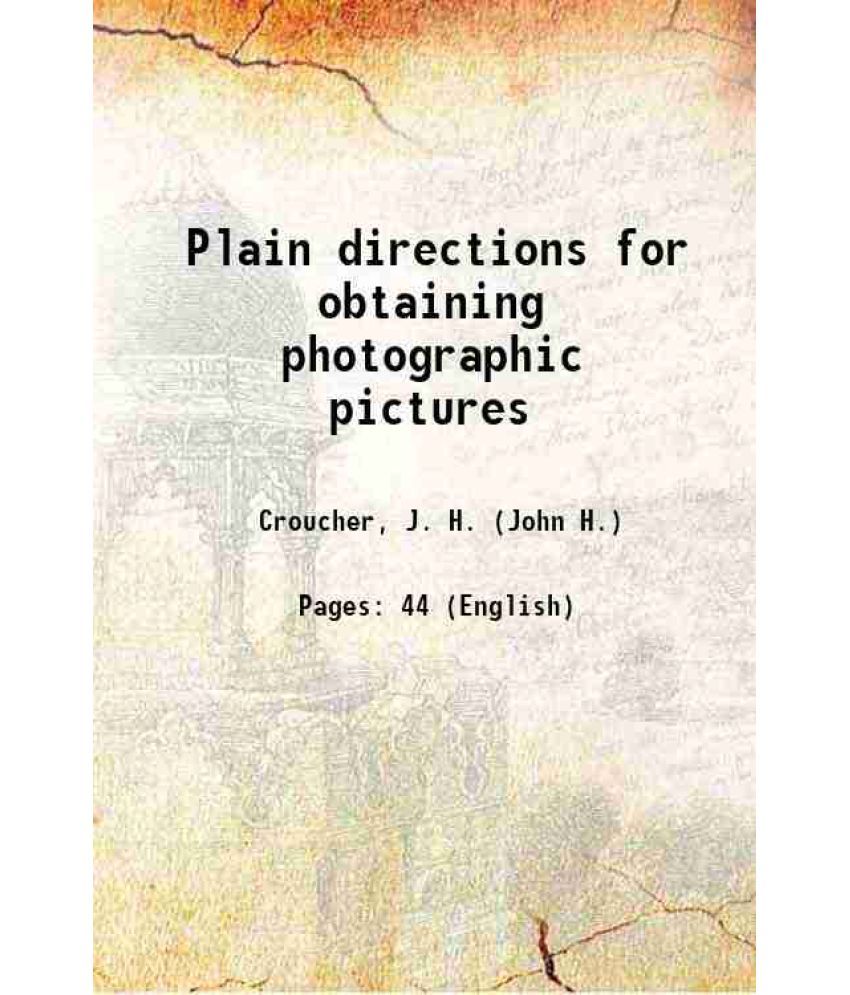     			Plain directions for obtaining photographic pictures 1845 [Hardcover]