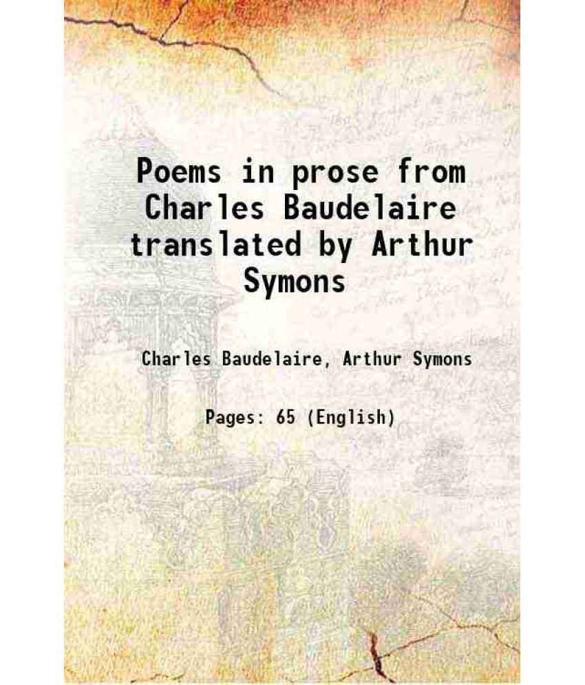     			Poems in prose from Charles Baudelaire translated by Arthur Symons 1913 [Hardcover]