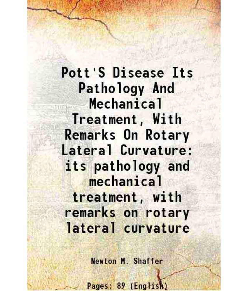     			Pott'S Disease Its Pathology And Mechanical Treatment, With Remarks On Rotary Lateral Curvature its pathology and mechanical treatment, wi [Hardcover]