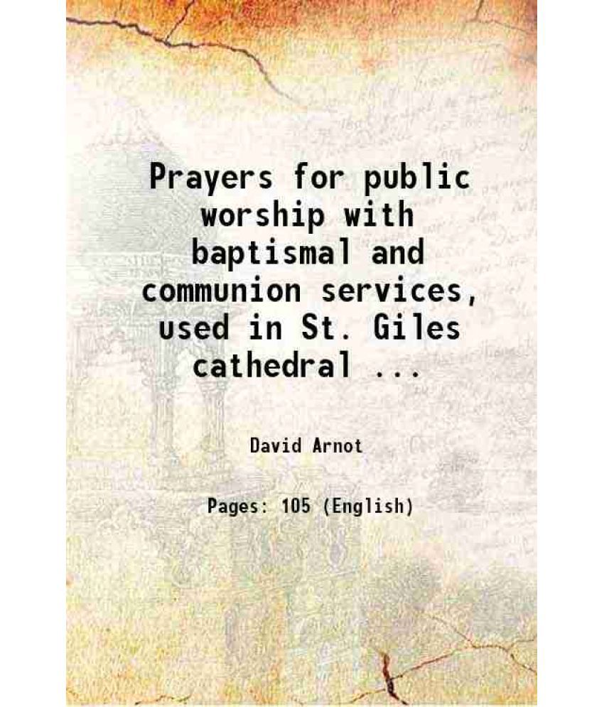     			Prayers for public worship with baptismal and communion services, used in St. Giles cathedral ... 1877 [Hardcover]