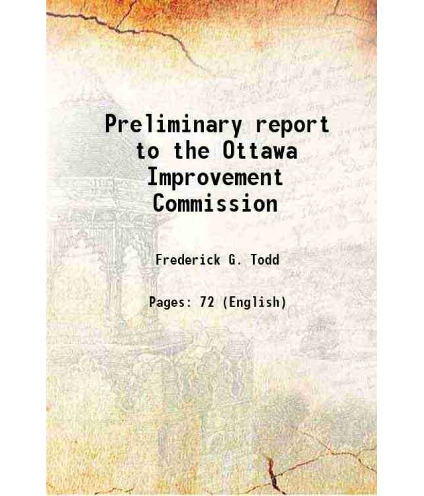     			Preliminary report to the Ottawa Improvement Commission 1903 [Hardcover]