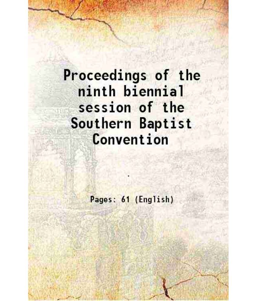     			Proceedings of the ninth biennial session of the Southern Baptist Convention 1863 [Hardcover]