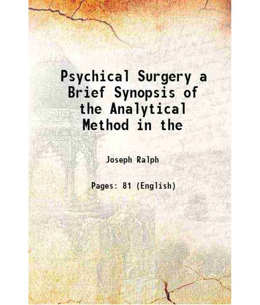     			Psychical Surgery a Brief Synopsis of the Analytical Method in the 1920 [Hardcover]