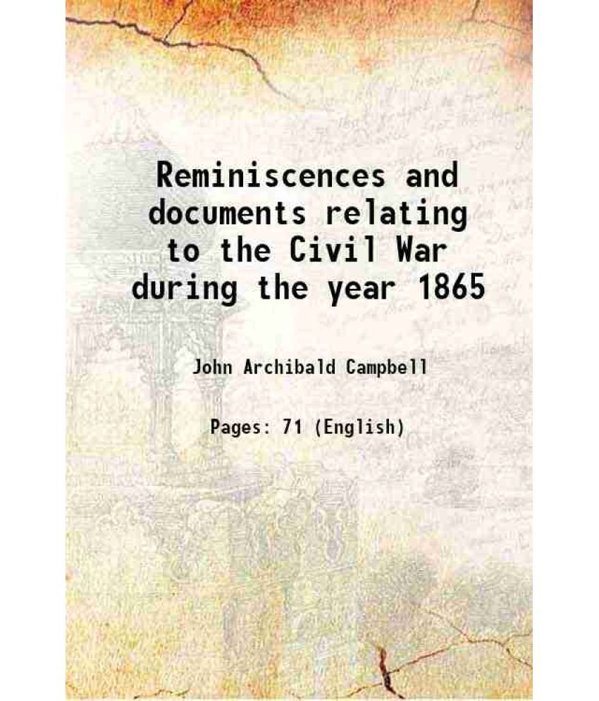     			Reminiscences and documents relating to the Civil War during the year 1865 1887 [Hardcover]