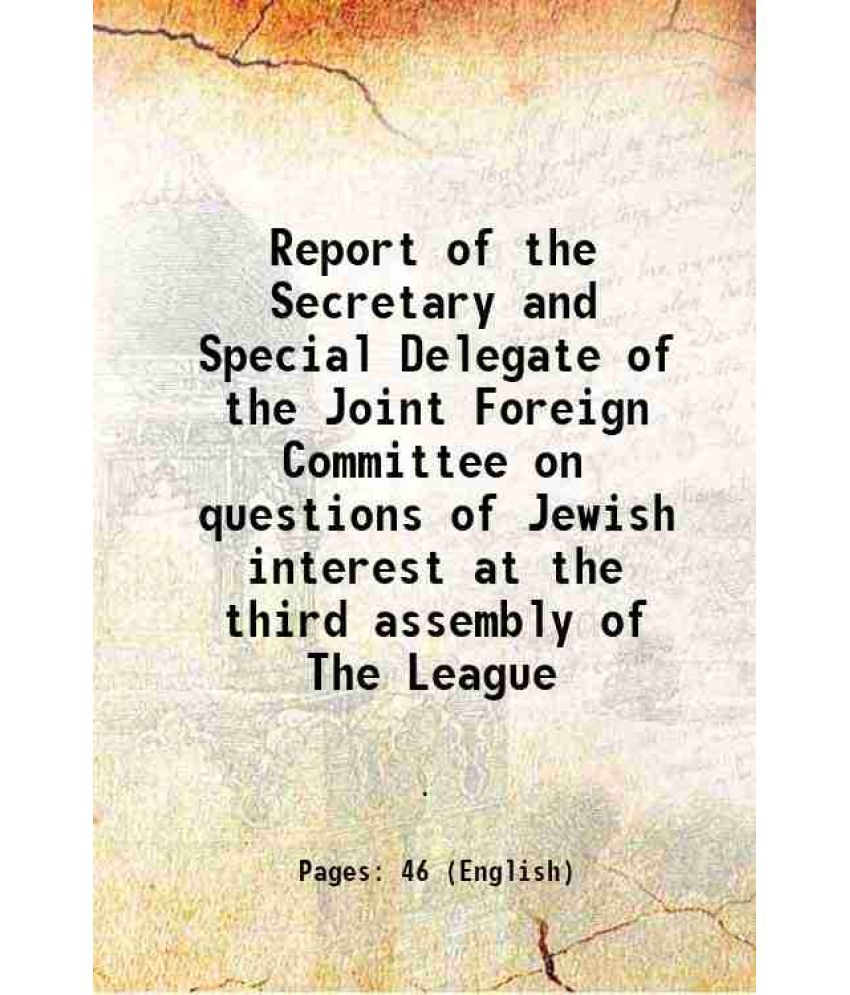     			Report of the Secretary and Special Delegate of the Joint Foreign Committee on questions of Jewish interest at the third assembly of The L [Hardcover]