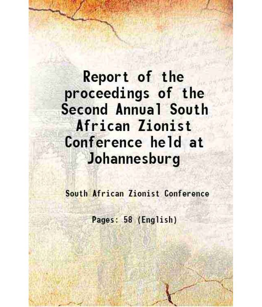     			Report of the proceedings of the Second Annual South African Zionist Conference held at Johannesburg 1907 [Hardcover]