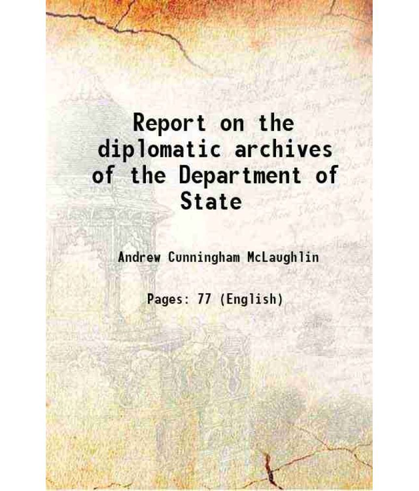     			Report on the diplomatic archives of the Department of State 1906 [Hardcover]