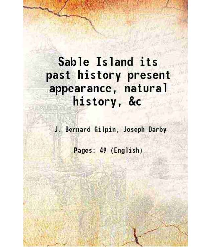     			Sable Island its past history present appearance, natural history, &c 1858 [Hardcover]