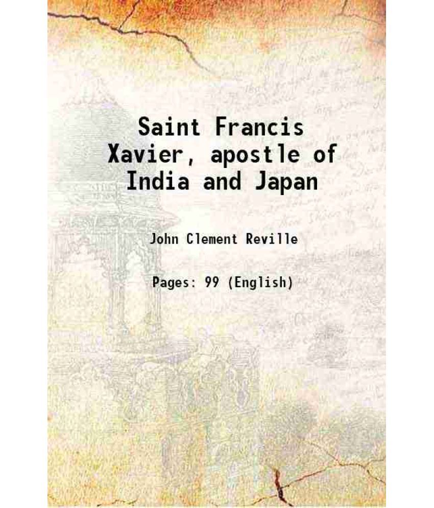     			Saint Francis Xavier, apostle of India and Japan 1919 [Hardcover]