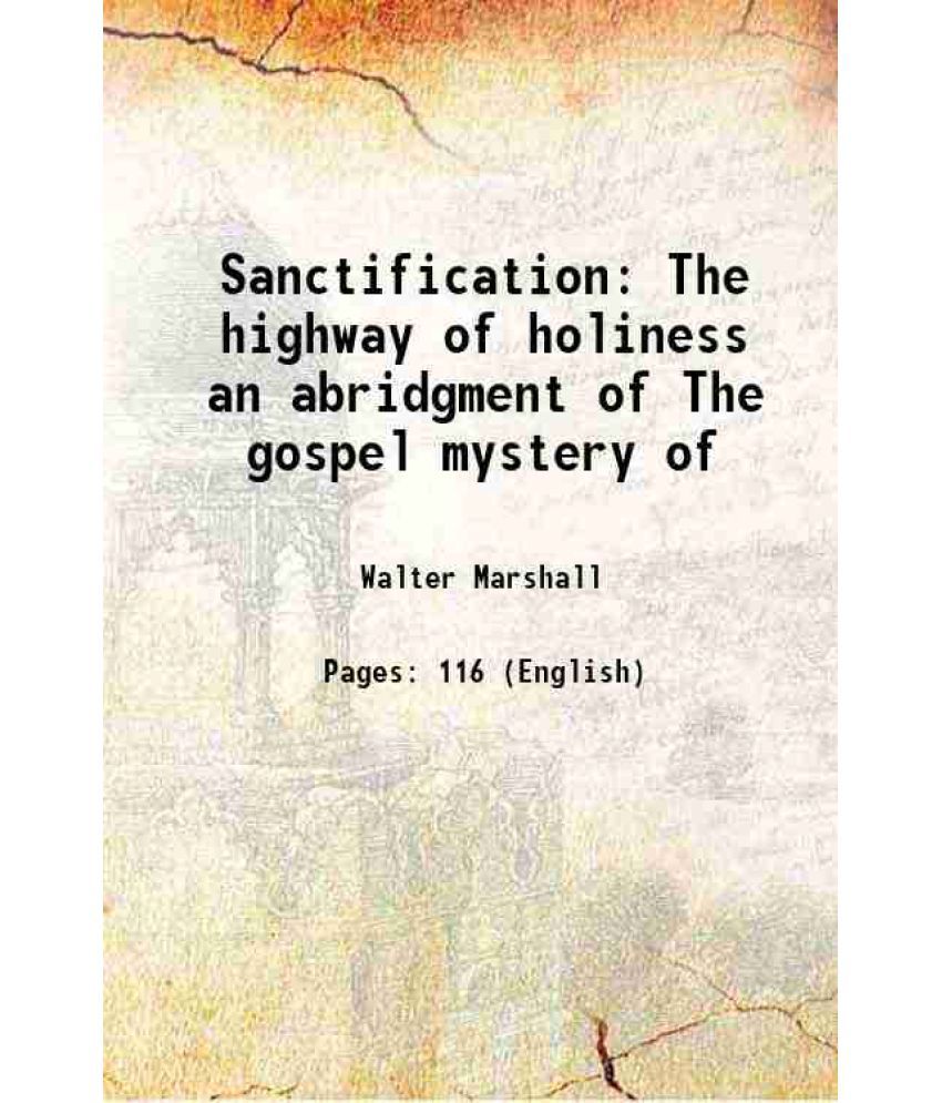     			Sanctification or The highway of holiness an abridgment of The gospel mystery of sanctification 1884 [Hardcover]