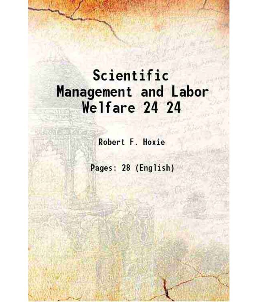     			Scientific Management and Labor Welfare Volume 24 1916 [Hardcover]