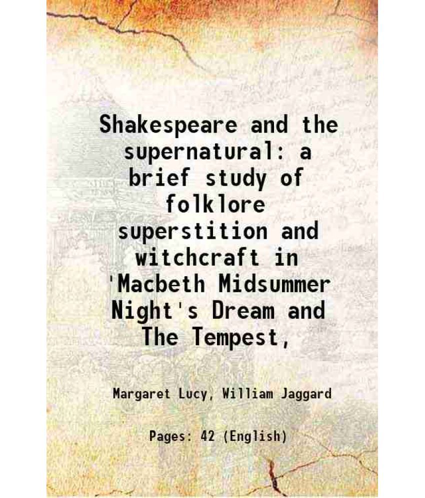     			Shakespeare and the supernatural a brief study of folklore superstition and witchcraft in 'Macbeth Midsummer Night's Dream and The Tempest [Hardcover]
