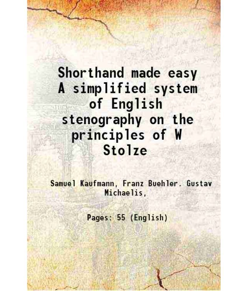     			Shorthand made easy A simplified system of English stenography on the principles of W Stolze 1877 [Hardcover]