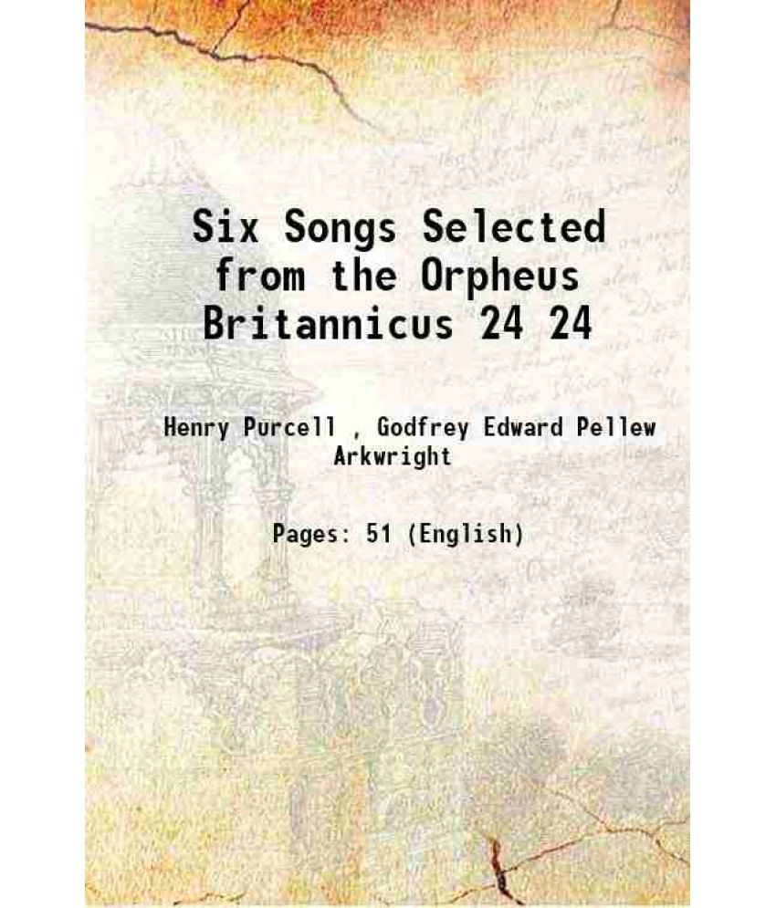     			Six Songs Selected from the Orpheus Britannicus Volume 24 1901 [Hardcover]