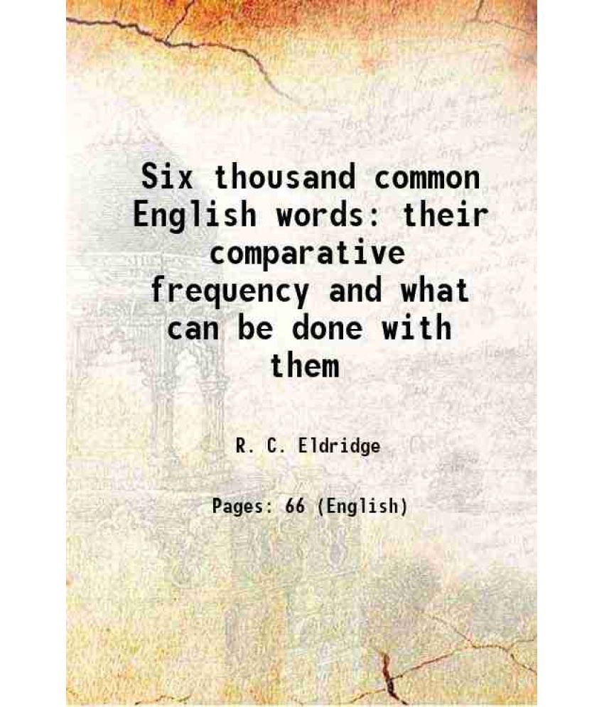     			Six thousand common English words their comparative frequency and what can be done with them 1911 [Hardcover]