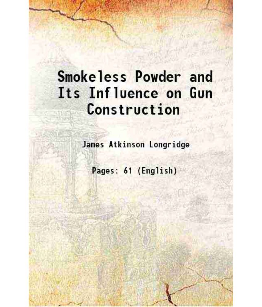     			Smokeless Powder and Its Influence on Gun Construction 1890 [Hardcover]