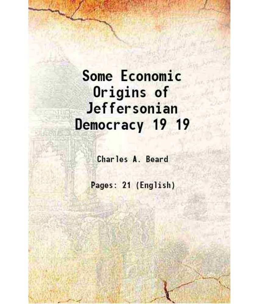     			Some Economic Origins of Jeffersonian Democracy Volume 19 1914 [Hardcover]