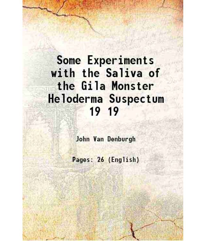     			Some Experiments with the Saliva of the Gila Monster Heloderma Suspectum Volume 19 1898 [Hardcover]