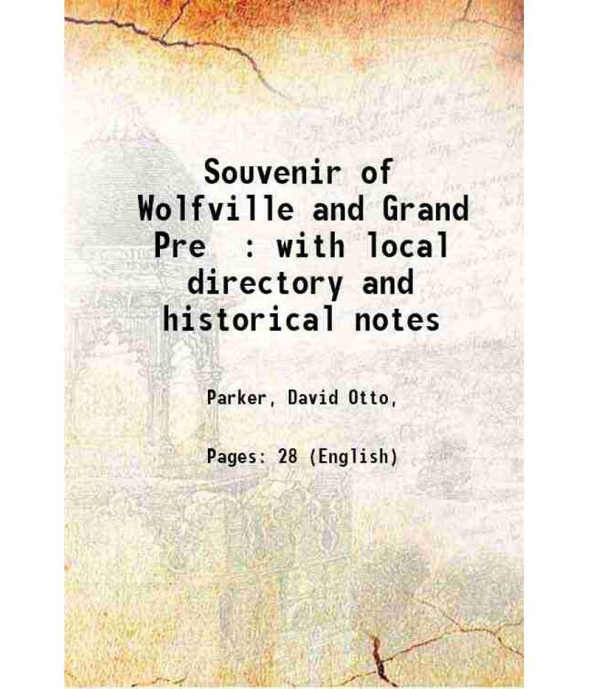     			Souvenir of Wolfville and Grand Pre : with local directory and historical notes 1897 [Hardcover]