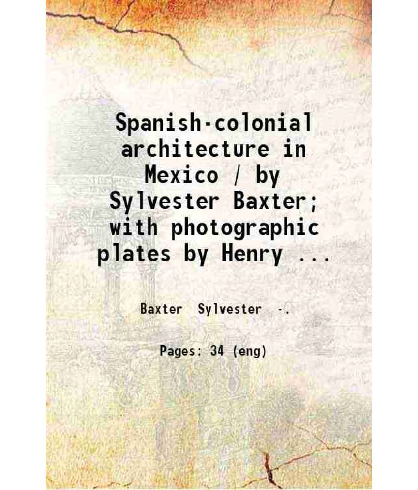     			Spanish-colonial architecture in Mexico Volume 2 1901 [Hardcover]
