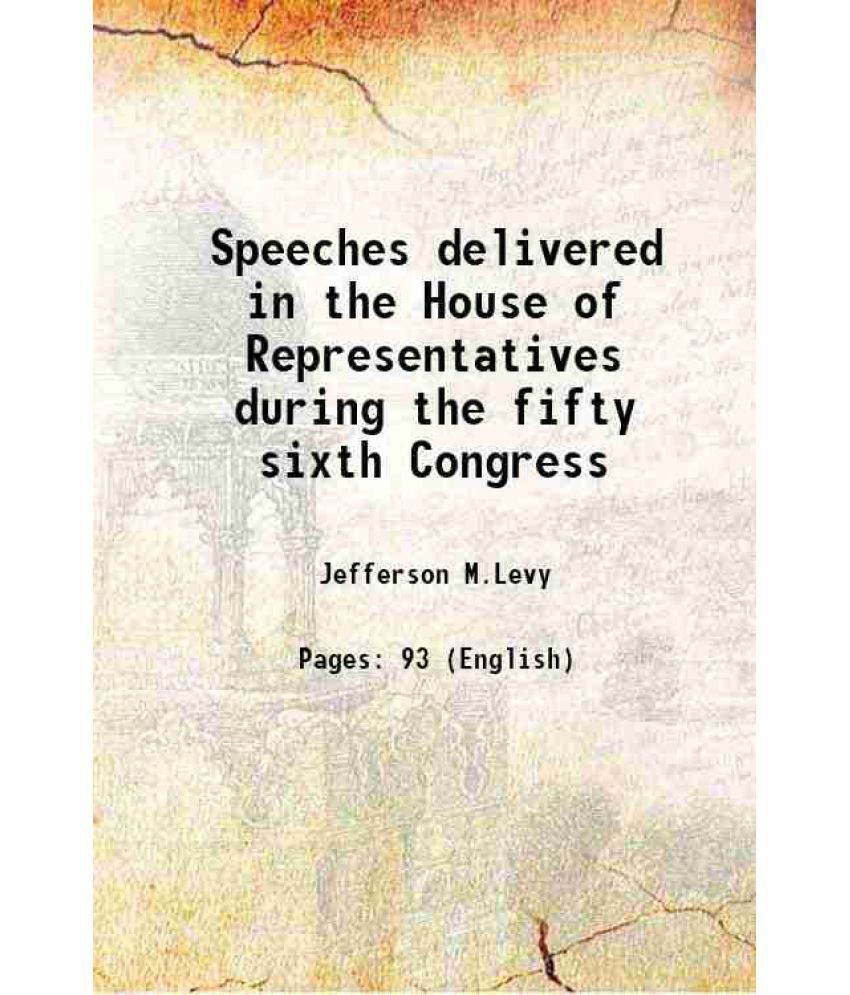     			Speeches delivered in the House of Representatives during the fifty sixth Congress 1901 [Hardcover]