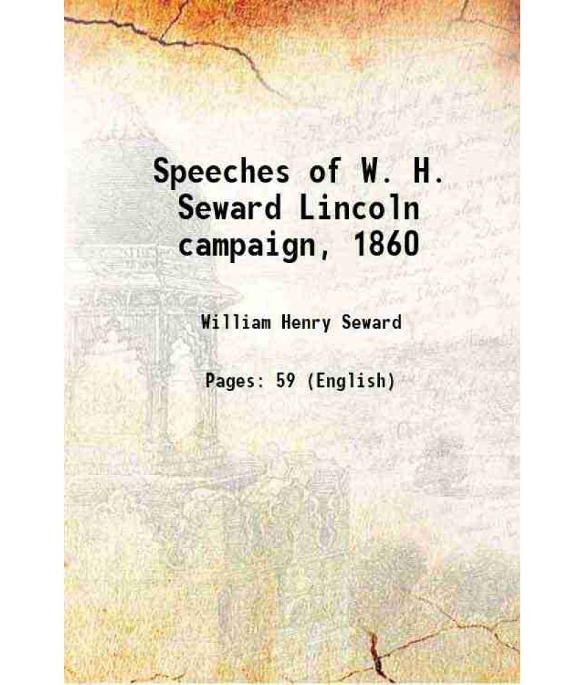     			Speeches of W. H. Seward Lincoln campaign, 1860 1860 [Hardcover]