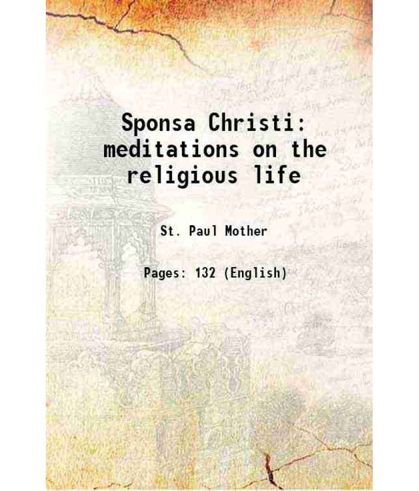     			Sponsa Christi meditations on the religious life 1922 [Hardcover]