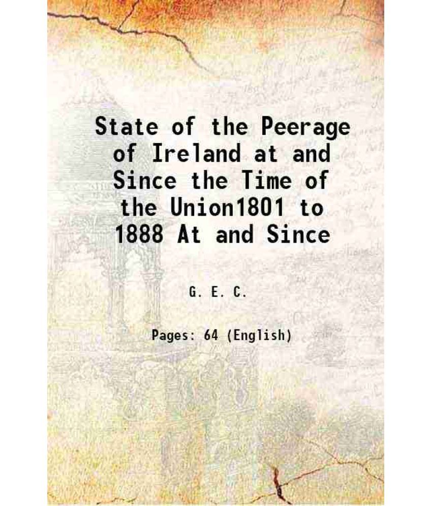     			State of the Peerage of Ireland at and Since the Time of the Union1801 to 1888 At and Since 1889 [Hardcover]