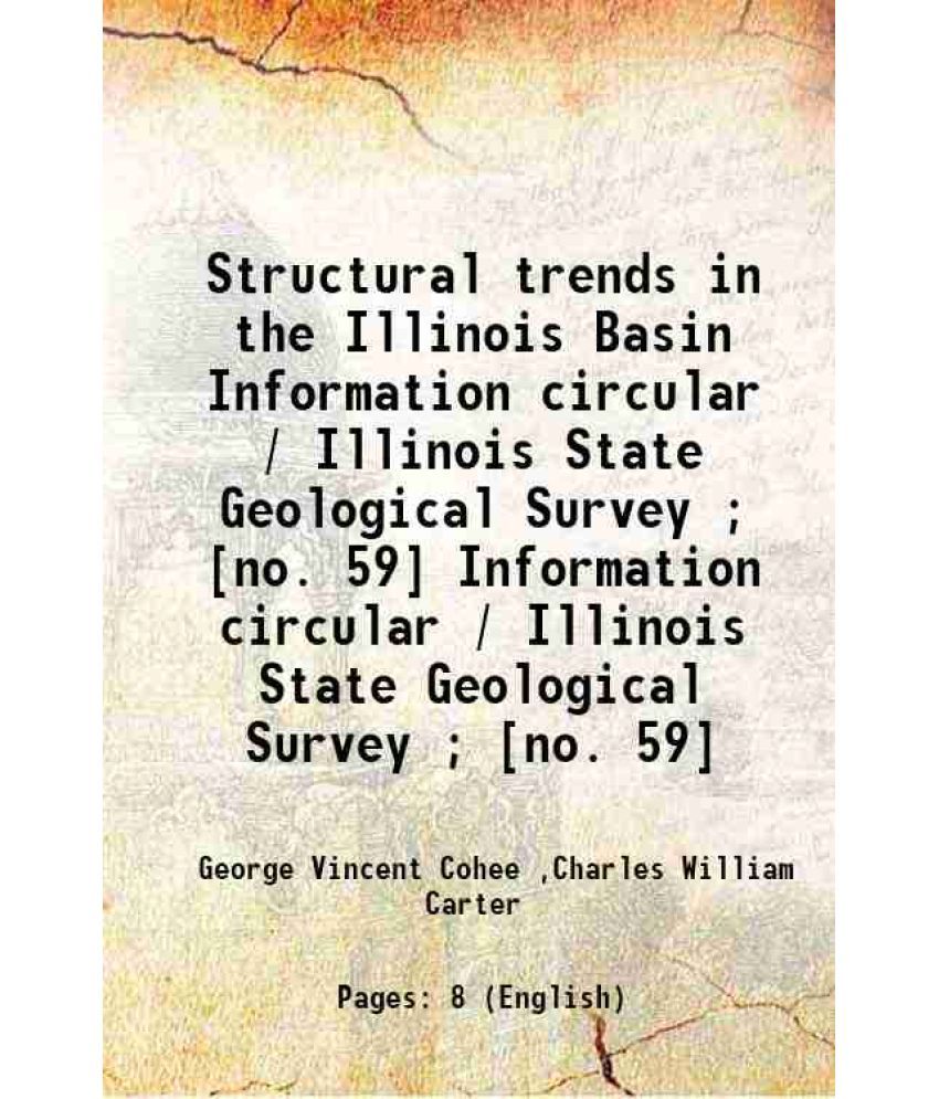     			Structural trends in the Illinois Basin Volume Information circular / Illinois State Geological Survey ; [no. 59] 1940 [Hardcover]