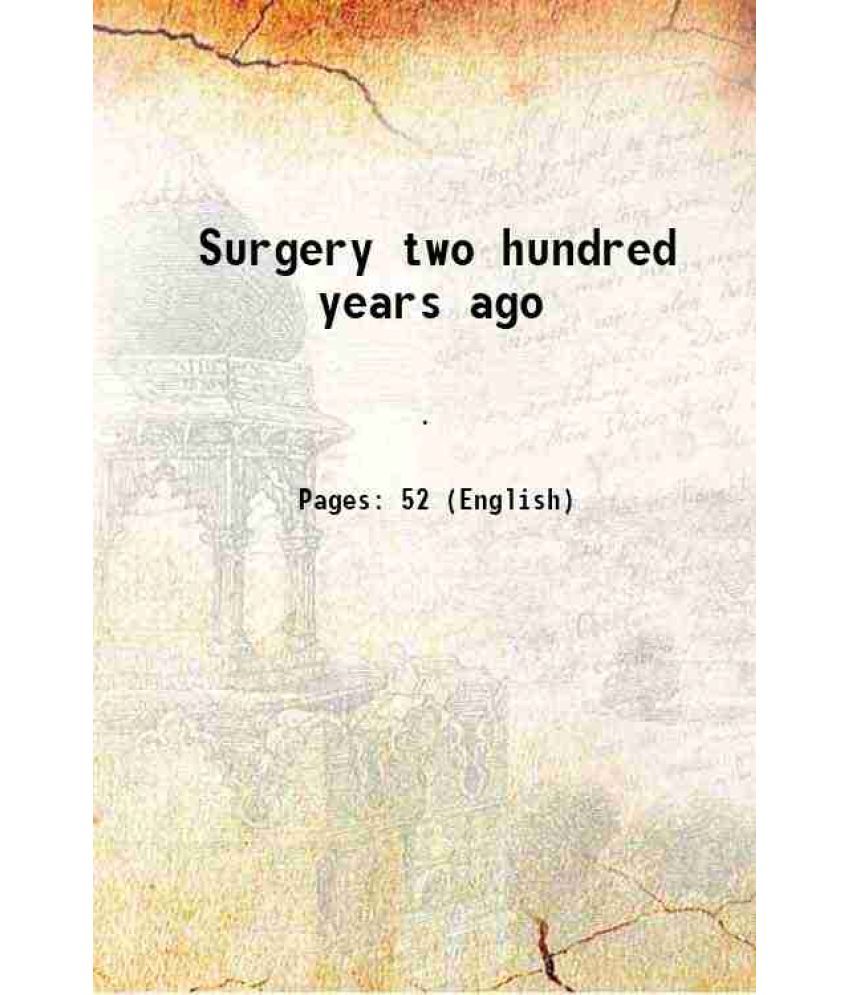     			Surgery two hundred years ago 1895 [Hardcover]