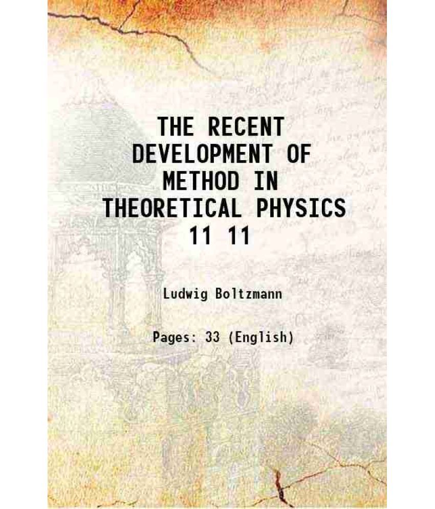     			THE RECENT DEVELOPMENT OF METHOD IN THEORETICAL PHYSICS Volume 11 1901 [Hardcover]