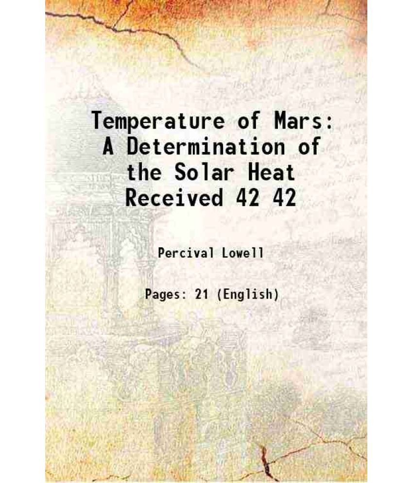     			Temperature of Mars A Determination of the Solar Heat Received Volume 42 1907 [Hardcover]