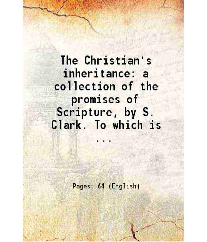     			The Christian's inheritance: a collection of the promises of Scripture 1828 [Hardcover]