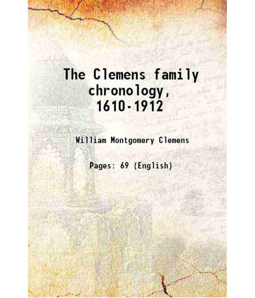     			The Clemens family chronology 1610-1912 1914 [Hardcover]