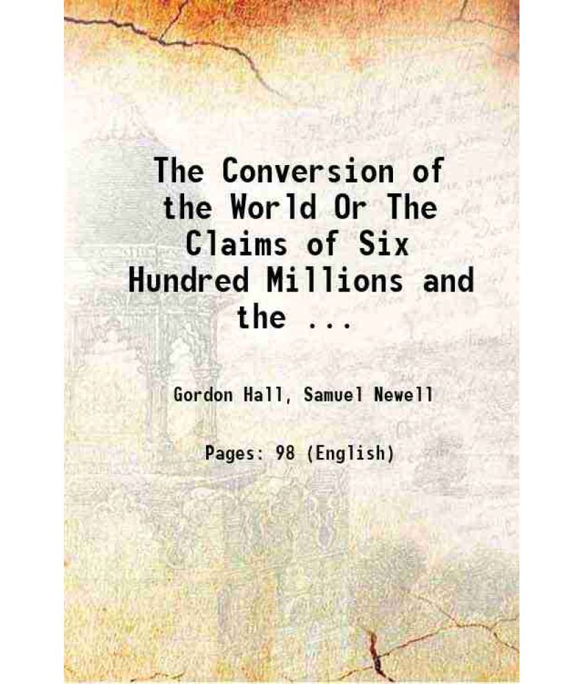     			The Conversion of the World Or The Claims of Six Hundred Millions and the ... 1818 [Hardcover]