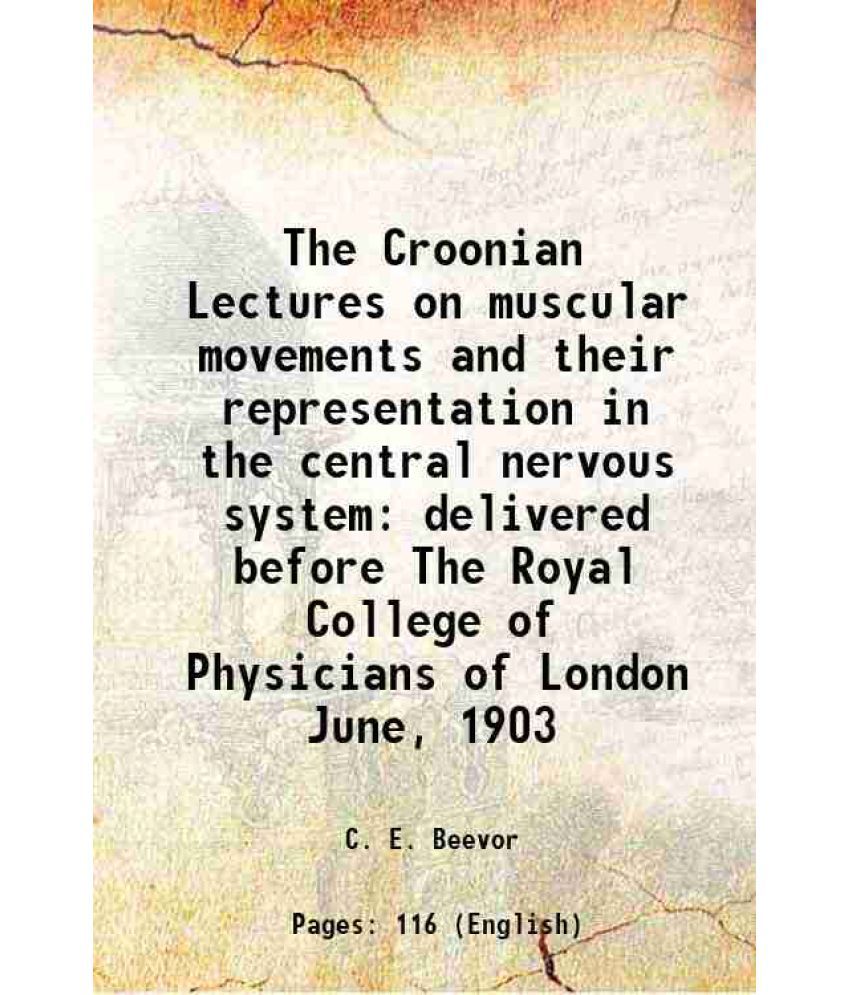     			The Croonian Lectures on muscular movements and their representation in the central nervous system delivered before The Royal College of P [Hardcover]