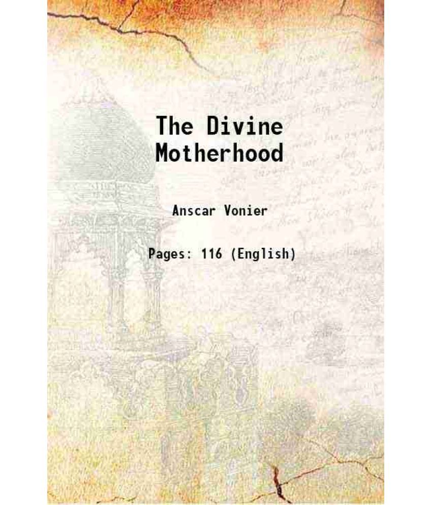     			The Divine Motherhood 1921 [Hardcover]