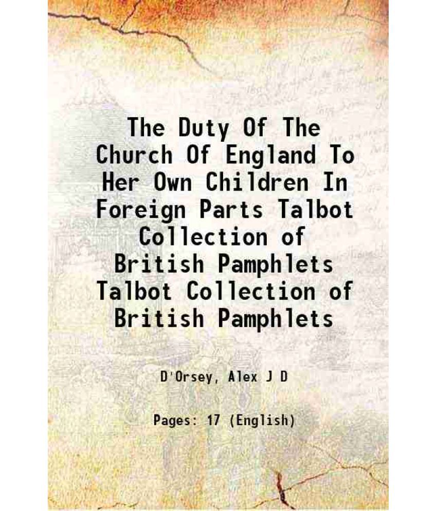     			The Duty Of The Church Of England To Her Own Children In Foreign Parts Volume Talbot Collection of British Pamphlets 1859 [Hardcover]